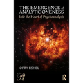The Emergence of Analytic Oneness: Into the Heart of Psychoanalysis - Paperback