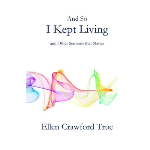 And So I Kept Living: Sermons that Matter - Paperback