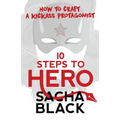 10 Steps To Hero: How To Craft A Kickass Protagonist - Paperback