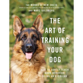 The Art of Training Your Dog: How to Gently Teach Good Behavior Using an E-Collar - Hardcover