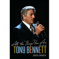 All the Things You Are: The Life of Tony Bennett - Hardcover