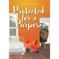 Protected for a Purpose - Hardcover