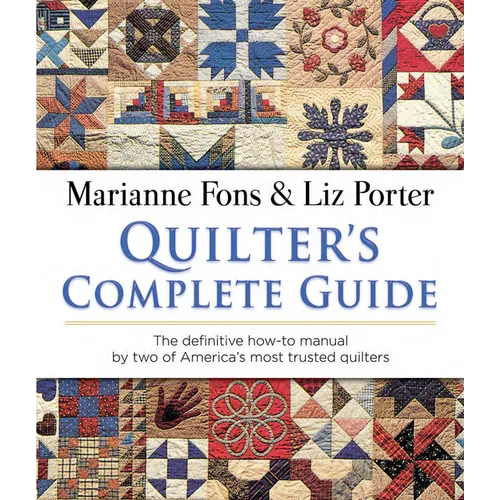 Quilter's Complete Guide: The Definitive How-To Manual by Two of America's Most Trusted Quilters - Paperback