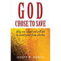 God Chose to Save: Why Man Cannot and Will Not be Saved Apart from Election - Paperback