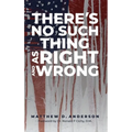 There's No Such Thing As Right And Wrong - Hardcover