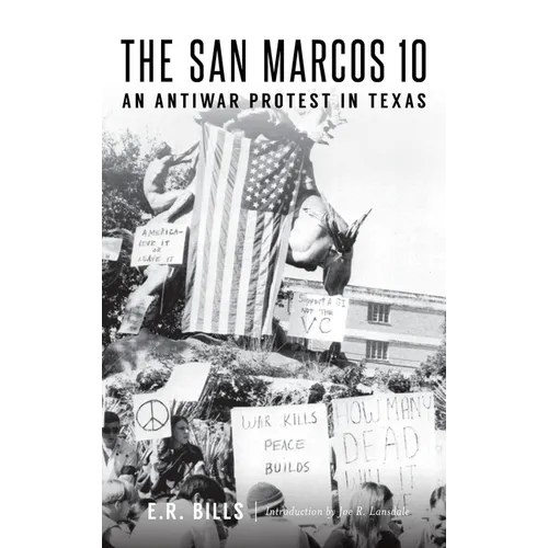 The San Marcos 10: An Antiwar Protest in Texas - Hardcover