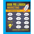 Book Pre-Launch Marketing: How to Promote and Sell Books Before Publishing - Paperback