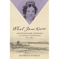 What Jane Knew: Anishinaabe Stories and American Imperialism, 1815-1845 - Hardcover