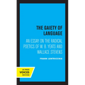 The Gaiety of Language: An Essay on the Radical Poetics of W. B. Yeats and Wallace Stevens Volume 19 - Paperback