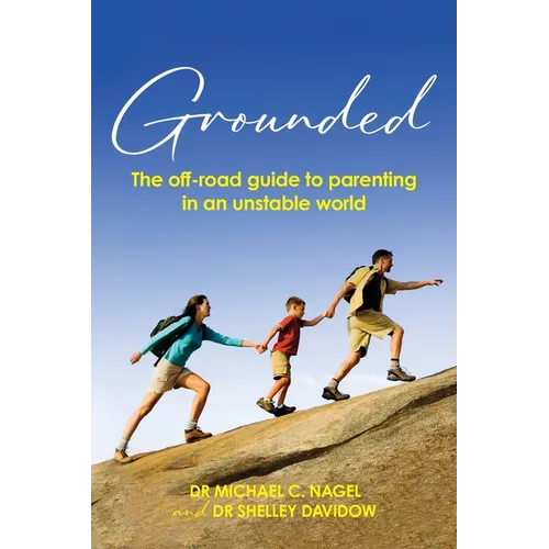 Grounded: The off-road guide to parenting in an unstable world - Paperback