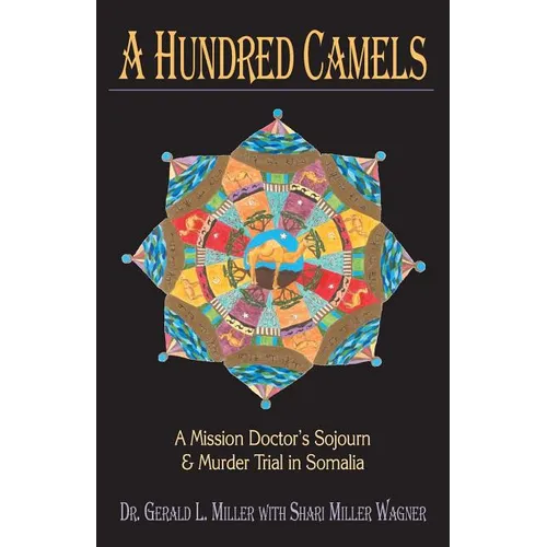 A Hundred Camels: A Mission Doctor's Sojourn and Murder Trial in Somalia - Paperback