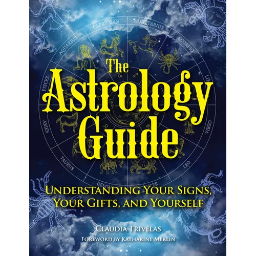 The Astrology Guide: Understanding Your Signs, Your Gifts, and Yourself - Paperback
