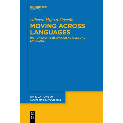 Moving Across Languages: Motion Events in Spanish as a Second Language - Paperback