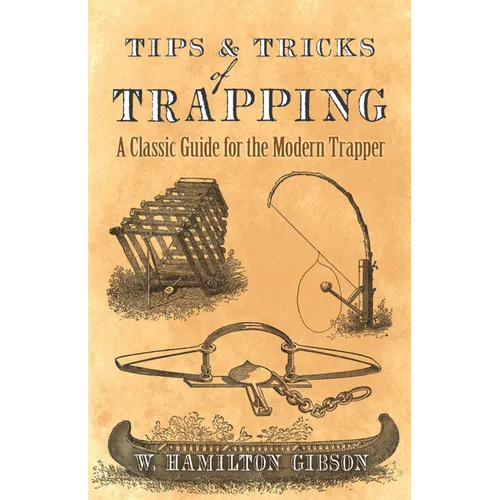Tips and Tricks of Trapping: A Classic Guide for the Modern Trapper - Paperback