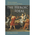 The Heroic Ideal: Western Archetypes from the Greeks to the Present - Paperback