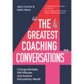 The Four Greatest Coaching Conversations: Change Mindsets, Shift Attitudes, and Achieve Extraordinary Results - Paperback