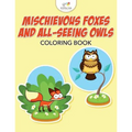 Mischievous Foxes and All-Seeing Owls Coloring Book - Paperback