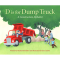 D Is for Dump Truck: A Construction Alphabet - Board Book