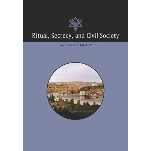 Ritual, Secrecy, and Civil Society: Volume 7, Number 1, Fall 2019 - Paperback