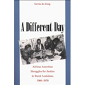 A Different Day: African American Struggles for Justice in Rural Louisiana, 1900-1970 - Paperback