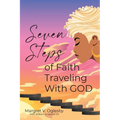 Seven Steps of Faith Traveling With God - Paperback