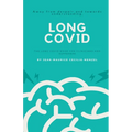 Long Covid - The Long Covid Book for Clinicians and Sufferers - Away from Despair and Towards Understanding - Paperback