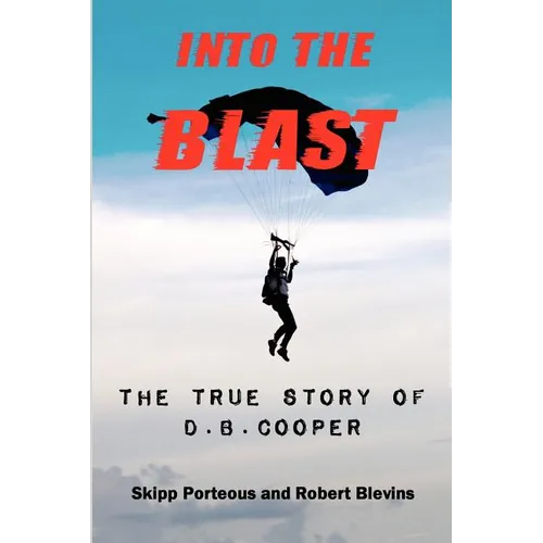 Into The Blast - The True Story of D.B. Cooper - Revised Edition - Paperback