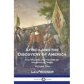 Africa and the Discovery of America: The Origins and History of Indiginous Tribes - Volume One - Paperback