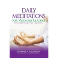 Daily Meditations for Visionary Leaders: Featuring 30 Thinkers from 4 Continents - Paperback