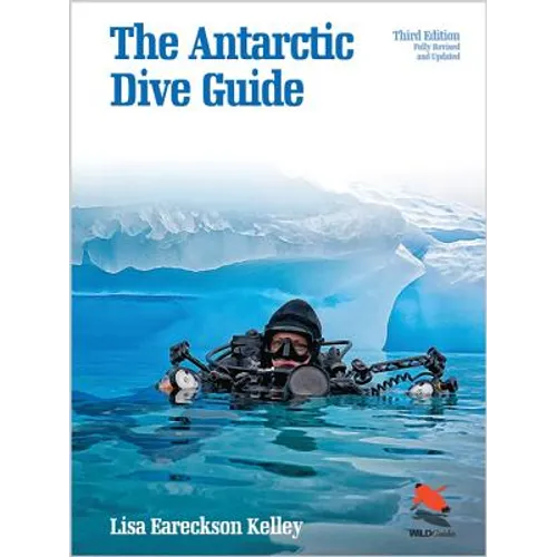 The Antarctic Dive Guide: Fully Revised and Updated Third Edition - Paperback