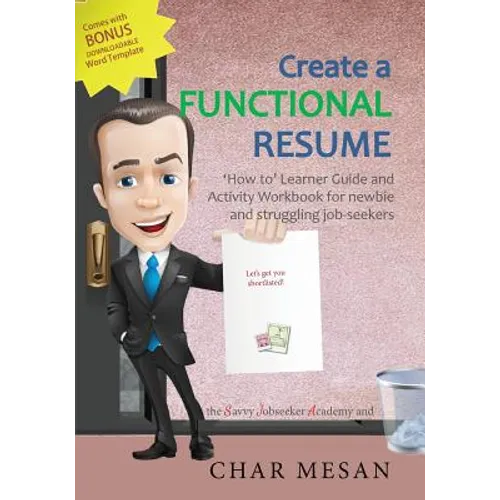 Create a Functional Resume: 'How to' Learner Guide and Activity Workbook for newbie and struggling jobseekers - Paperback