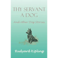 Thy Servant a Dog and Other Dog Stories - Hardcover