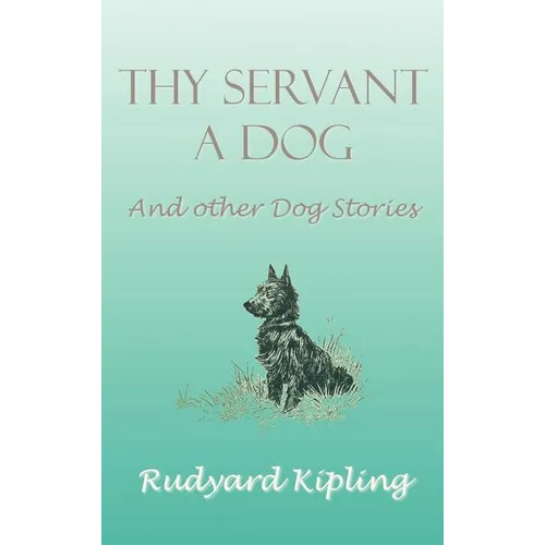Thy Servant a Dog and Other Dog Stories - Hardcover