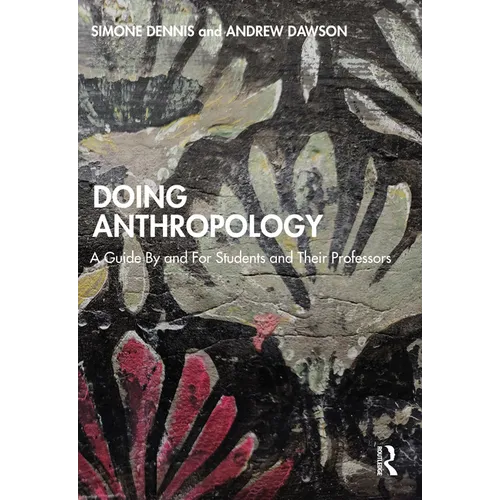 Doing Anthropology: A Guide By and For Students and Their Professors - Paperback