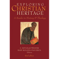 Exploring Christian Heritage: A Reader in History and Theology (Third Edition) - Paperback