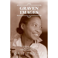 Graven Images The Tumultuous Life and Times of Augusta Savage, Harlem Renaissance Sculptor - Paperback