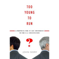 Too Young to Run?: A Proposal for an Age Amendment to the U.S. Constitution - Paperback