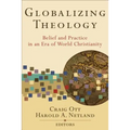 Globalizing Theology: Belief and Practice in an Era of World Christianity - Paperback