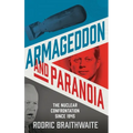 Armageddon and Paranoia: The Nuclear Confrontation Since 1945 - Hardcover