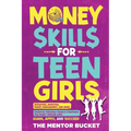 Money Skills for Teen Girls: Budgeting, Investing, Money Management, and More Essential Personal Finance Strategies for Smart Teenage Girls - Learn, A - Paperback