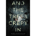 And the Trees Crept in: Your Next Horror Obsession! Two Sisters. One House. No Way Out. - Paperback