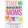 Time Management For Moms - Paperback