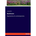 Beethoven: Depicted by his contemporaries - Paperback