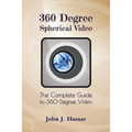 360 Degree Spherical Video: The complete guide to 360-Degree video. - Paperback