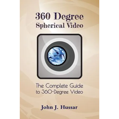 360 Degree Spherical Video: The complete guide to 360-Degree video. - Paperback