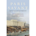 Paris Savant: Capital of Science in the Age of Enlightenment - Hardcover