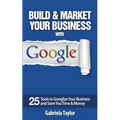 Build & Market Your Business with Google - Paperback