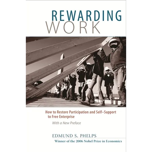 Rewarding Work: How to Restore Participation and Self-Support to Free Enterprise, with a New Preface - Paperback