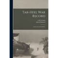 Tar-Heel War Record: (in the Great World War) - Paperback