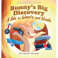 Bunny's Big Discovery: A Tale of Wants and Needs - Hardcover